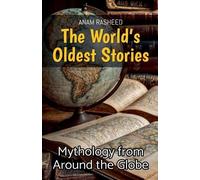 Anam Rasheed The World's Oldest Stories (Tascabile)