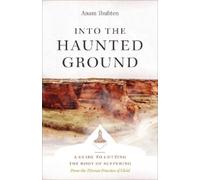 Anam Thubten Into the Haunted Ground (Tascabile)