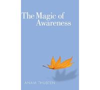 Anam Thubten The Magic of Awareness (Tascabile)