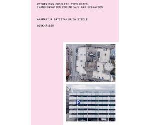 Anamarija Batista Julia Siedle Rethinking Obsolete Typologies (Tascabile)