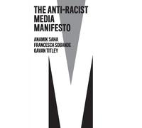 Anamik Saha Francesca Sobande Gavan The Anti-Racist Media Ma (Copertina rigida)