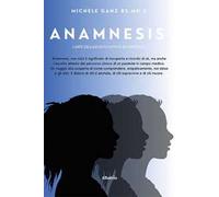 Anamnesis. L'arte dell'ascolto attivo ed empatico