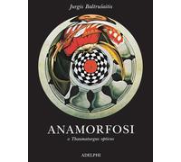 Jurgis Baltrusaitis e Bertolucc – Anamorfosi o Thaumaturgus opticus – 2004 – Adelphi