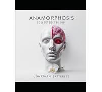 ANAMORPHOSIS: Collected Trilogy