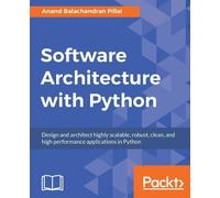 Anand Balachandran Pillai Software Architecture with Python (Digital)