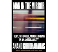 Anand Giridharadas Man in the Mirror (Copertina rigida) (PRESALE 29/09/2026)
