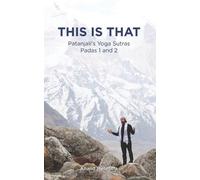 Anand Mehrotra This Is That - Patanjali's Yoga Sutras Padas 1 and 2 (Tascabile)