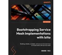 Anand Rai Bootstrapping Service Mesh Implementations with Istio (Tascabile)