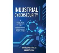 Anand Shinde Bipin Lokegaonkar Industrial Cybersecurity (Copertina rigida)