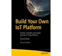 Anand Tamboli Build Your Own IoT Platform (Tascabile)