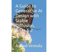 Anand Vemula A Guide to Generative AI Design with Stable Diffusion, (Tascabile)