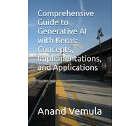Anand Vemula Comprehensive Guide to Generative AI with Keras: Concep (Tascabile)