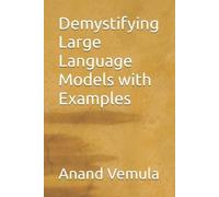 Anand Vemula Demystifying Large Language Models with Examples (Tascabile)