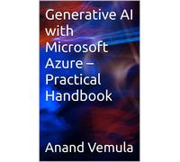 Anand Vemula Generative AI with Microsoft Azure - Practical Handbook (Tascabile)
