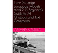 Anand Vemula How Do Large Language Models Work? A Beginner's Guide t (Tascabile)