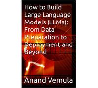 Anand Vemula How to Build Large Language Models (LLMs) (Tascabile)