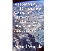 Anand Vemula Mastering AI and Generative AI (Tascabile)