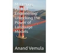 Anand Vemula Mastering Prompt Engineering (Tascabile)