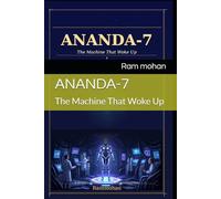 ANANDA-7: The Machine That Woke Up