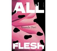 Ananda Devi All Flesh (Tascabile)