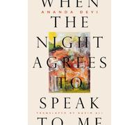 Ananda Devi When the Night Agrees to Speak to Me (Tascabile)