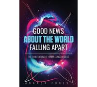 Ananda Forest Good News About the World Falling Apart (Tascabile)