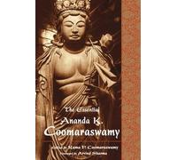 Ananda K. Coomaraswamy The Essential Ananda K. Coomaraswamy (Tascabile)