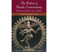 Ananda K. Coomaraswamy Wisdom of Ananda Coomaraswamy (Tascabile)