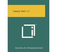 Ananda K Coomaraswamy Yaksas, Part 1-2 (Tascabile)