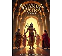 Ananda Yatra (Book1): 11 Short tales inspired by the Ananda Ramayan