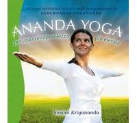 Ananda yoga. Per una consapevolezza più elevata