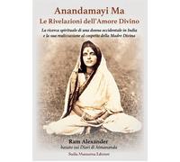 Anandamayi Ma. Le Rivelazioni dell’Amore Divino - 2022 - Stella M