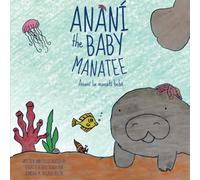 Ananí the Baby Manatee: Bilingual Edition: Ananí la manatí bebé
