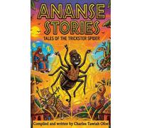 ANANSE STORIES: TALES OF THE TRICKERS SPIDER