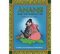 Anansi and the Market Pig, A Jamaican Tale
