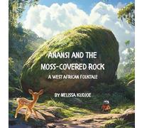 Anansi and the Moss-Covered Rock: A West African Folktale about Anansi the spider learning a life lesson.