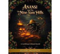 Anansi And The Nine Yam Hills: A Caribbean Folktale Retold