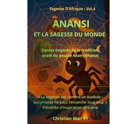 ANANSI ET LA SAGESSE DU MONDE: SAGESSE D’AFRIQUE - Vol. 4