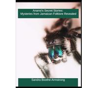 Anansi's Secret Stories: Mysteries from Jamaica Folklore Revealed