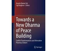 Ananta Kumar Giri Towards a New Dharma of Peace Building (Copertina rigida)
