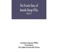 Anantarankam Pillai The Private diary of Ananda Ranga Pillai (Tascabile)