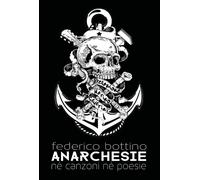 Anarchesie. Nè canzoni né poesie di Federico Bottino, 2020, Youcanprint