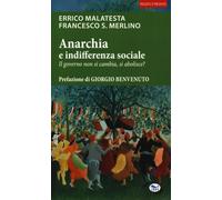 Anarchia E Indifferenza Sociale. Il Governo Non Si Cambia, Si Abolisce? - 2018