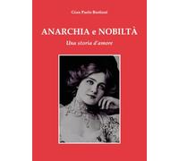 Anarchia e nobiltà. Una storia d'amore