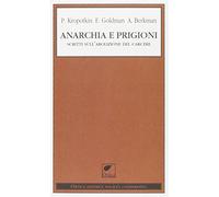 Anarchia e prigioni. Scritti sull'abolizione del carcere