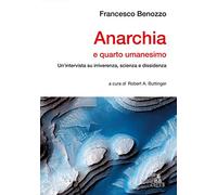 Anarchia e quarto umanesimo. Un'intervista su irriverenza, scienza e dissidenza