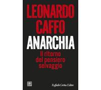 Anarchia. Il ritorno del pensiero selvaggio