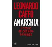 Anarchia. Il ritorno del pensiero selvaggio