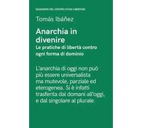 Anarchia in divenire. Le pratiche di libertà contro ogni forma di dominio