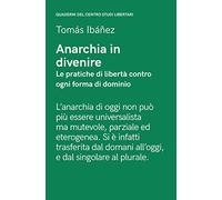 Anarchia in divenire. Le pratiche di libertà contro ogni forma di dominio